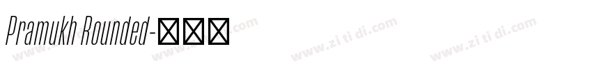 Pramukh Rounded字体转换 Pramukh Rounded字体转换